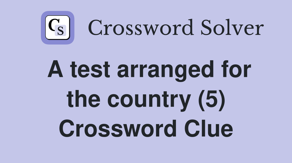 A test arranged for the country (5) Crossword Clue Answers